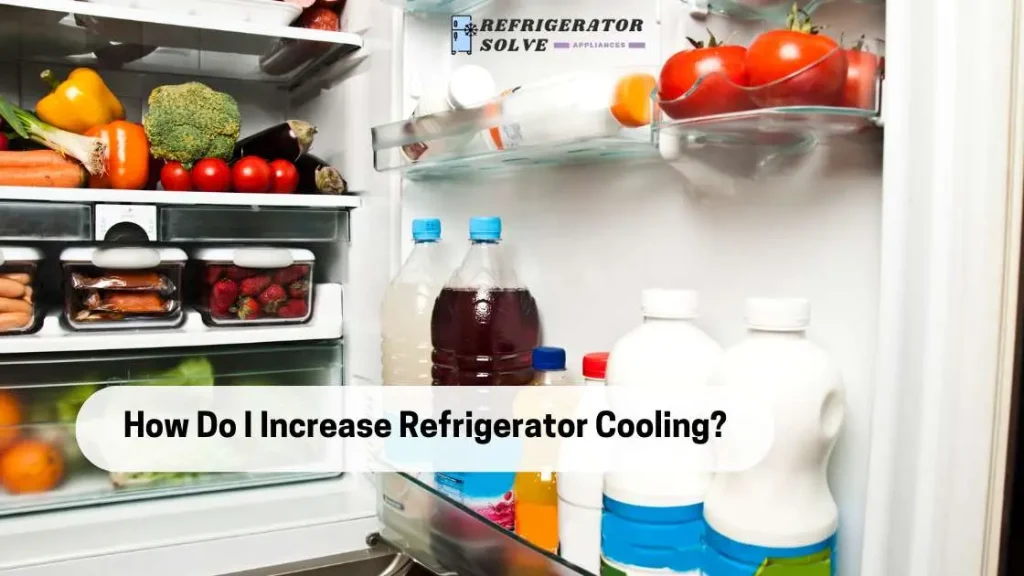 How Do I Increase Refrigerator Cooling