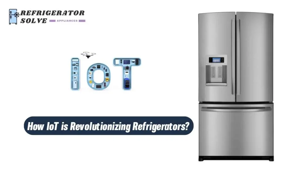 How IoT is Revolutionizing Refrigerators