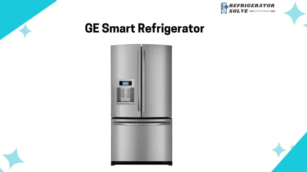 GE Smart Refrigerator