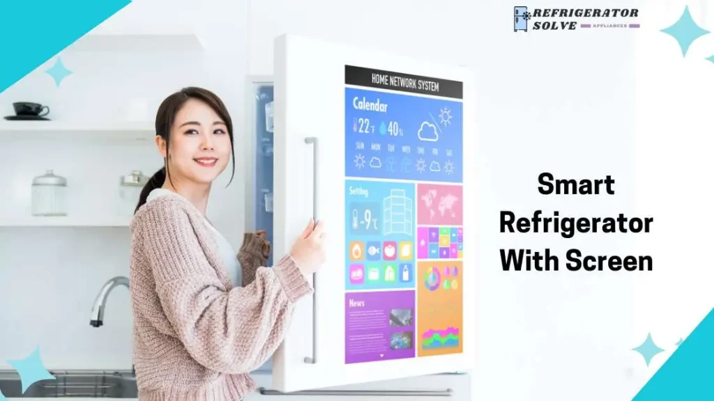 Smart Refrigerator With Screen
