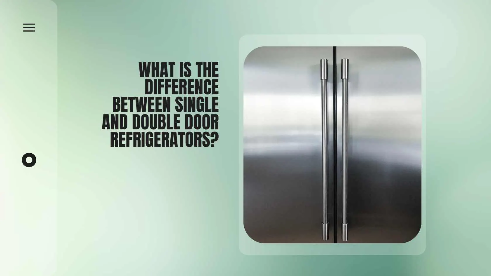 Single Double What is the difference between single and double door refrigerators?