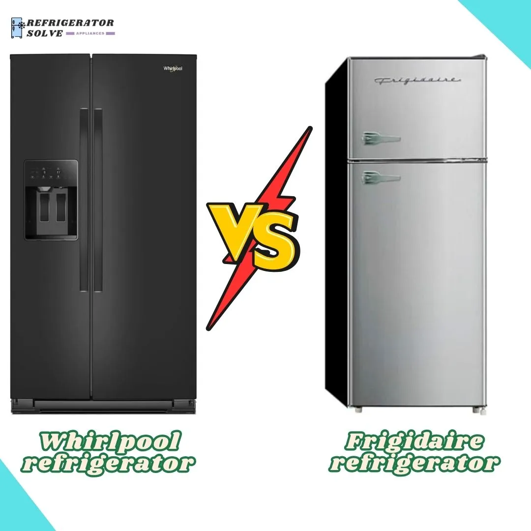 Whirlpool Vs Frigidaire Refrigerator: Best Buyer's Guide