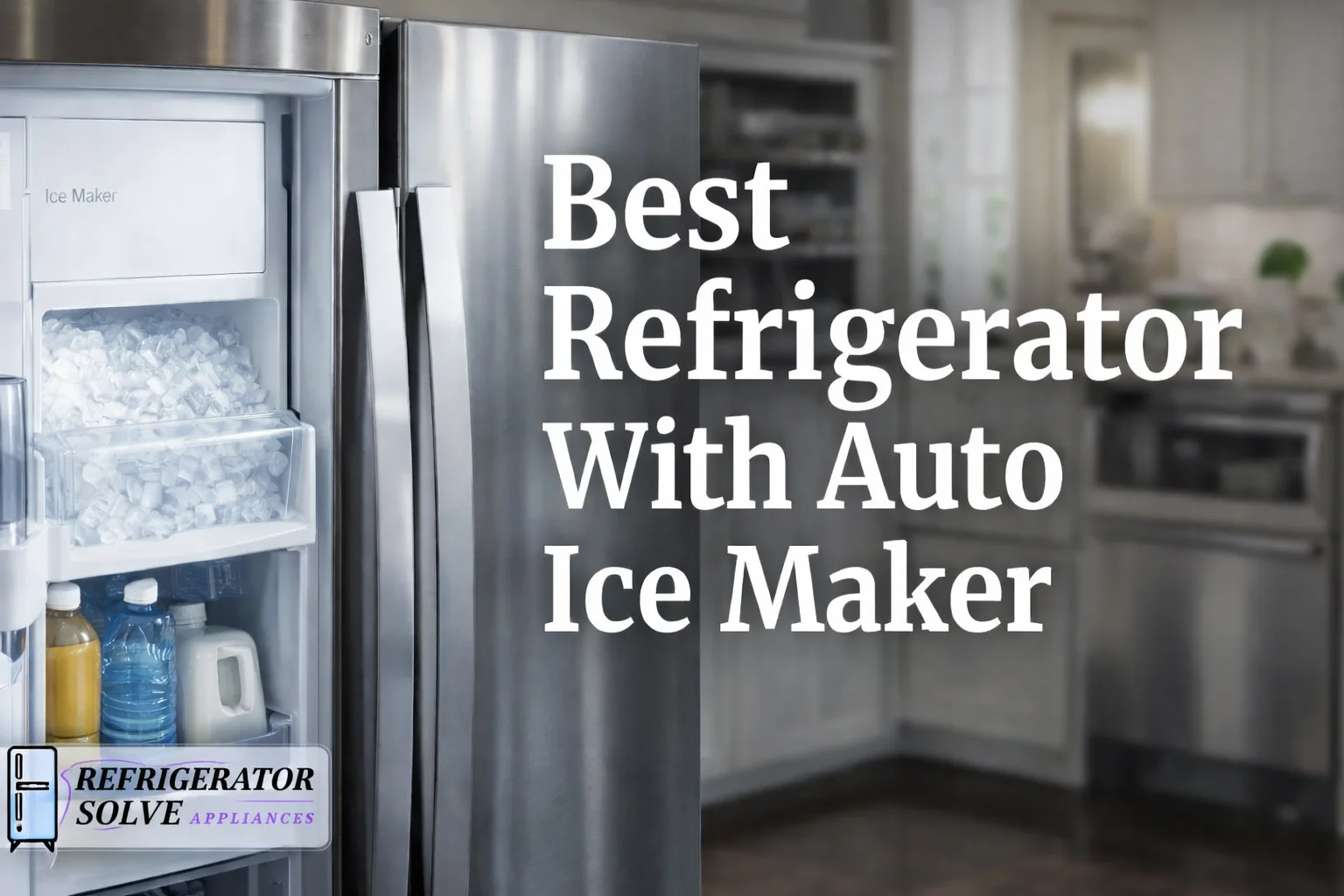 Best Refrigerator With Auto Ice Maker for Convenient Cooling and ...