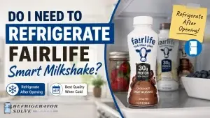 Infographic thumbnail showing a Fairlife Smart Milkshake bottle inside a refrigerator with the headline “Do I Need to Refrigerate Fairlife Smart Milkshake?” The design includes refrigerator storage icons, a note saying “Refrigerate After Opening,” and the Refrigerator Solve Appliances logo in the bottom-left corner.