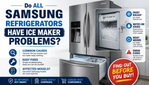 Do All Samsung Refrigerators Have Ice Maker Problems