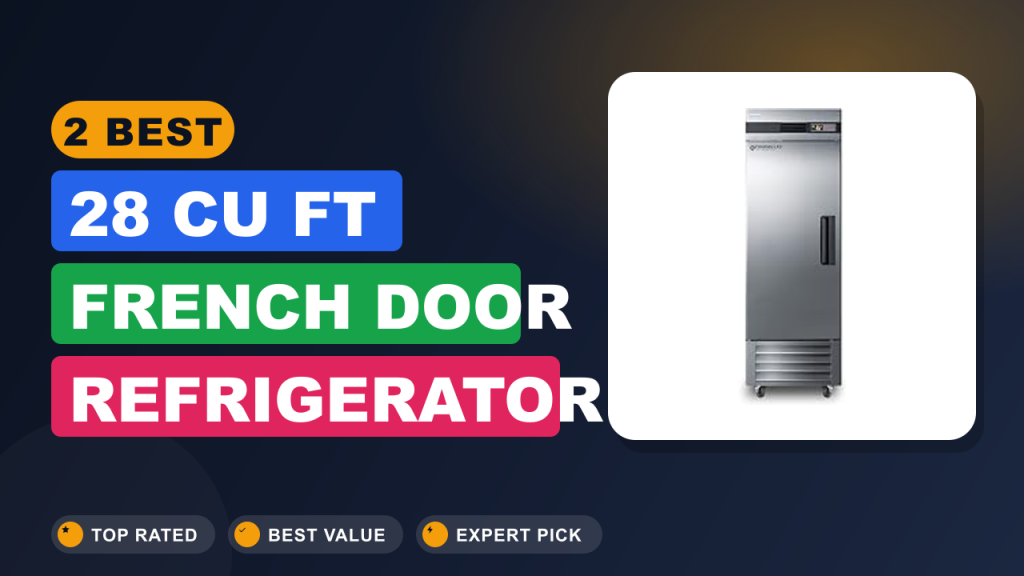 2 Best 28 Cu Ft French Door Refrigerator 2026