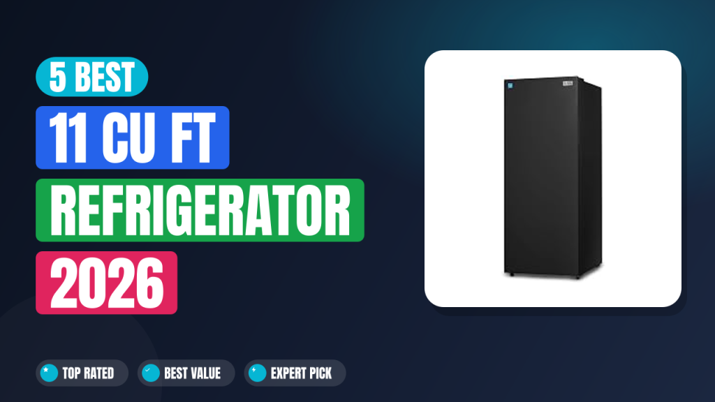 5 Best 11 Cu Ft Refrigerator 2026