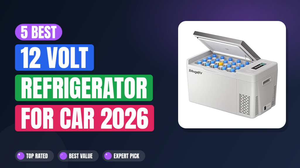 5 Best 12 Volt Refrigerator for Car 2026