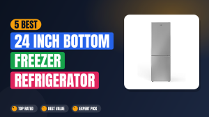 5 Best 24 Inch Bottom Freezer Refrigerator