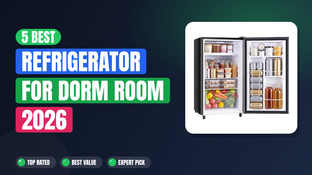 5 Best Refrigerator for Dorm Room 2026