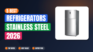5 Best Refrigerators Stainless Steel 2026