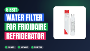 5 Best Water Filter for Frigidaire Refrigerator 2026