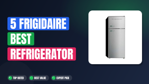5 Frigidaire Best Refrigerator 2026