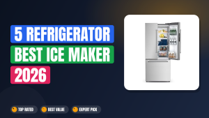5 Refrigerator Best Ice Maker 2026