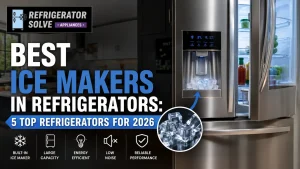 Best Ice Makers in Refrigerators