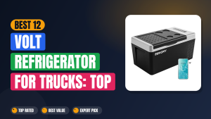 Best 12 Volt Refrigerator for Trucks: Top Picks & Reviews