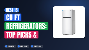 Best 15 Cu Ft Refrigerators: Top Picks & Reviews 2026