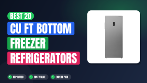 Best 20 Cu Ft Bottom Freezer Refrigerators for 2024 2026