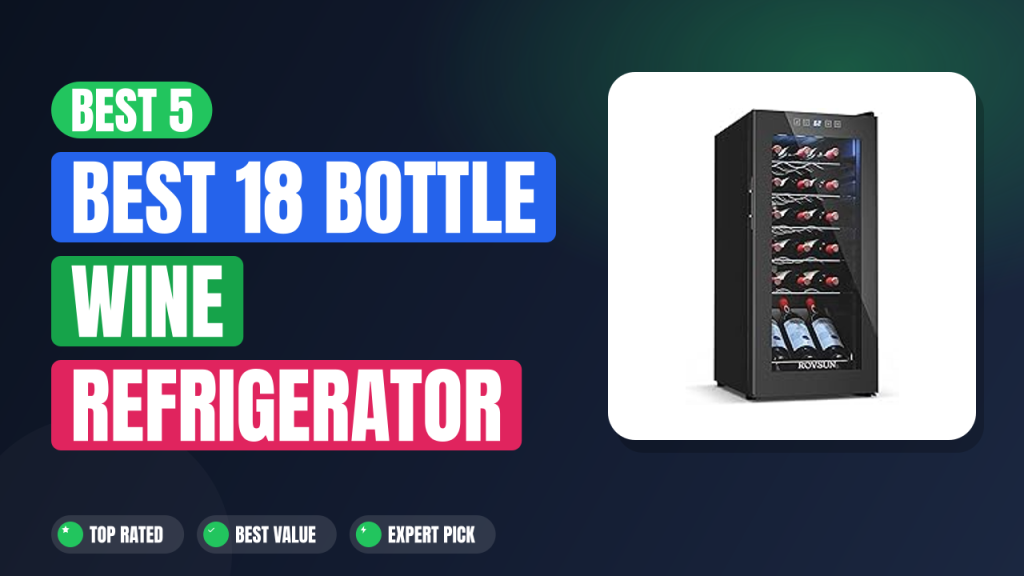 Best 5 Best 18 Bottle Wine Refrigerator 2026