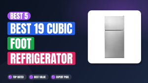 Best 5 Best 19 Cubic Foot Refrigerator 2026
