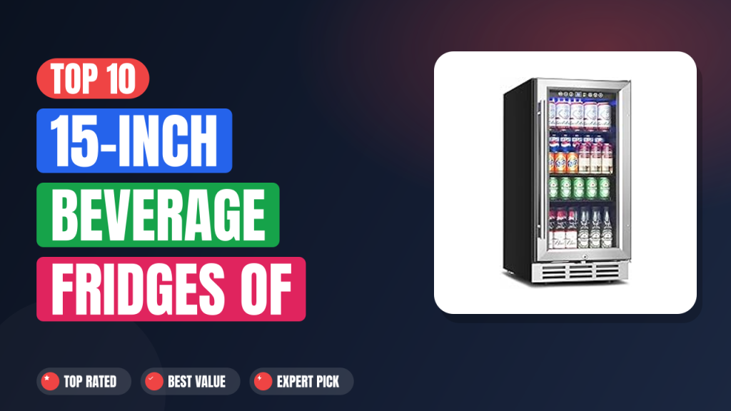 Top 10 15-Inch Beverage Fridges of 2024: Compact Cooling