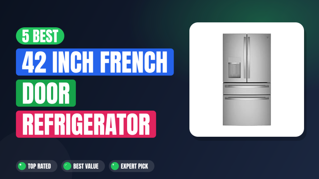 5 Best 42 Inch French Door Refrigerator 2026
