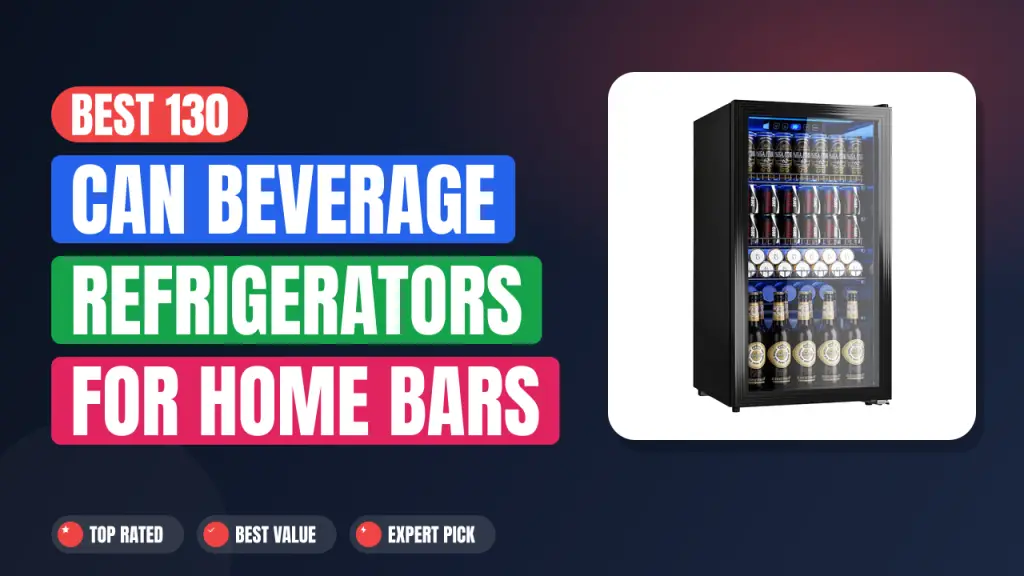 Best 130 Can Beverage Refrigerators for Home Bars